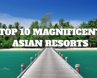 Top 10 Magnificent Asian Resorts