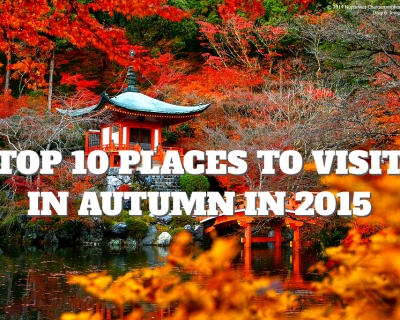 Top 10 Places to Visit in Autumn in 2015