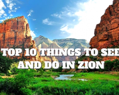 Top 10 Things to See and Do in Zion